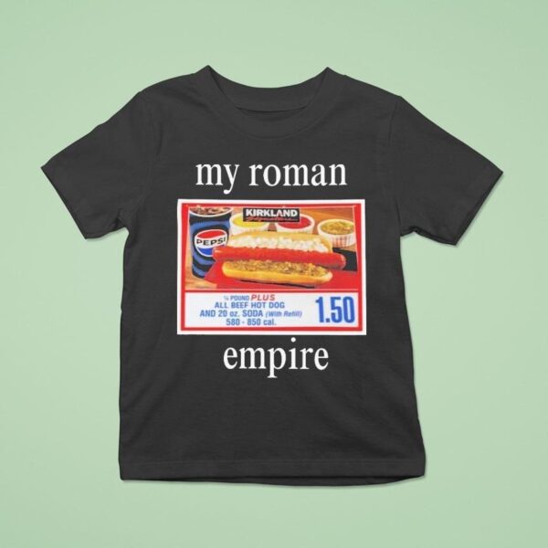 My Roman Empire Costco Hot Dog T Shirt