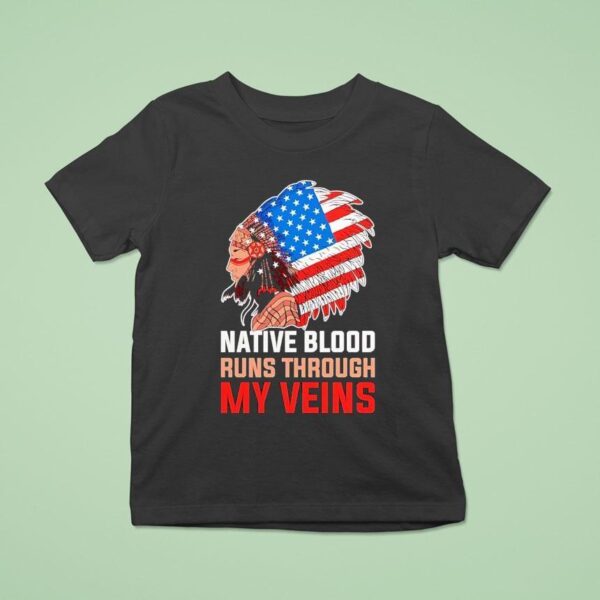 Native American Native Blood Runs Through My Veins T Shirt