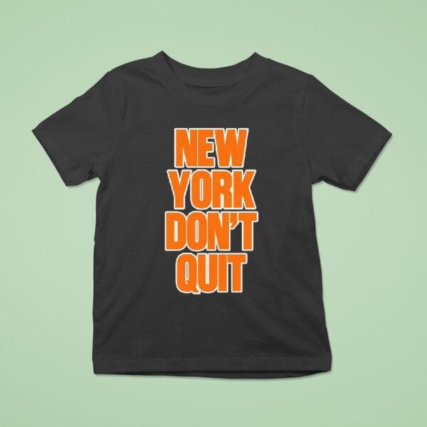 New York Knicks Don T Qui T Shirt
