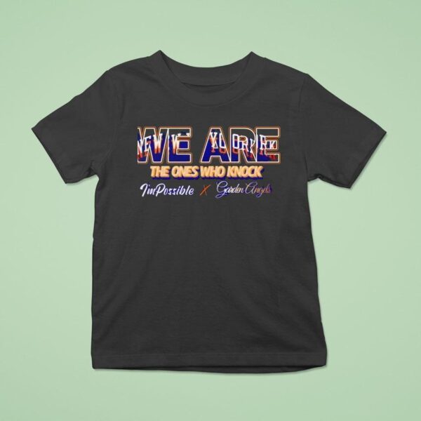 New York Knicks We Are The Ones Who Knock I M Possible X Garden Angels T Shirt