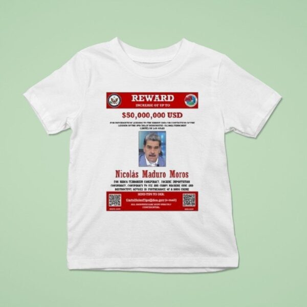 Nicolas Maduro Reward Wanted Increase Of Up To T Shirt