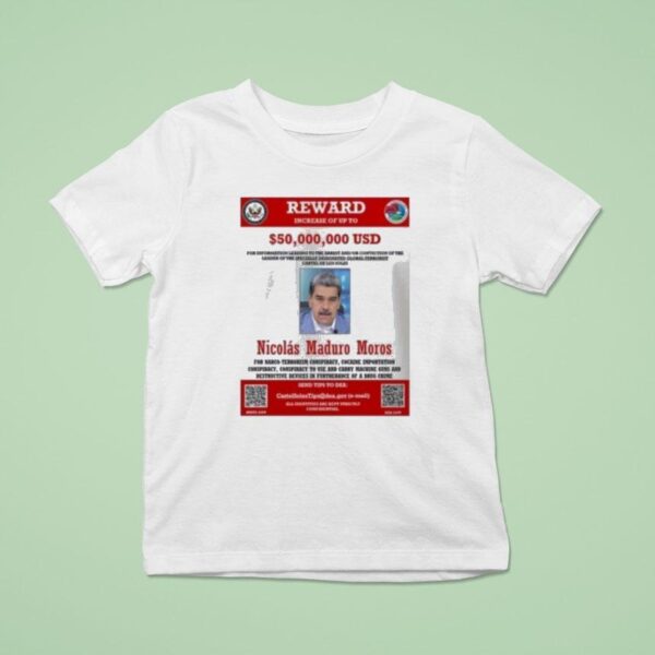 Nicolas Maduro Reward Wanted T Shirt