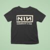 Nin Nickelback Is Nea T Shirt