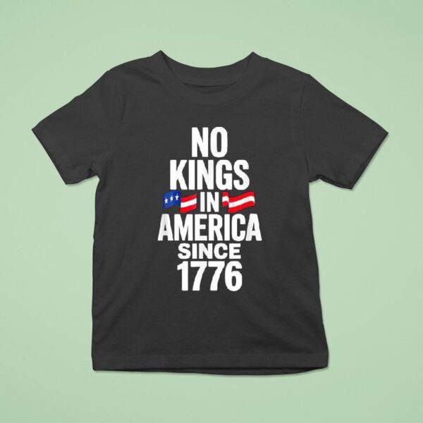 No Kings In America Since T Shirt