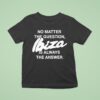 No Matter The Question Ibiza Is Always The Answer T Shirt