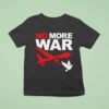 No More War Plant Dove T Shirt