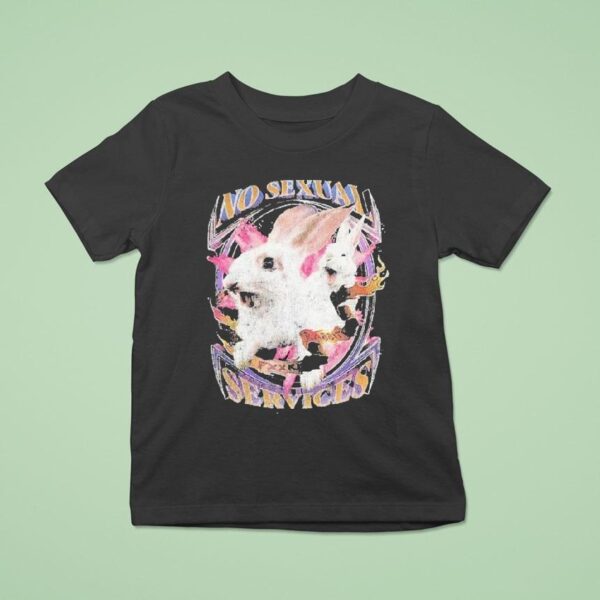 No Sexual Services Fucking Rabbits T Shirt