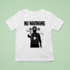 No Warning Never Forget Never Gorgive T Shirt
