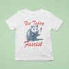 Not Today Fascist Ra T Shirt