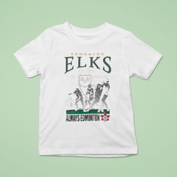 Octobersveryown Cfl Edmonton Elks Always Edmonton Drake T Shirt