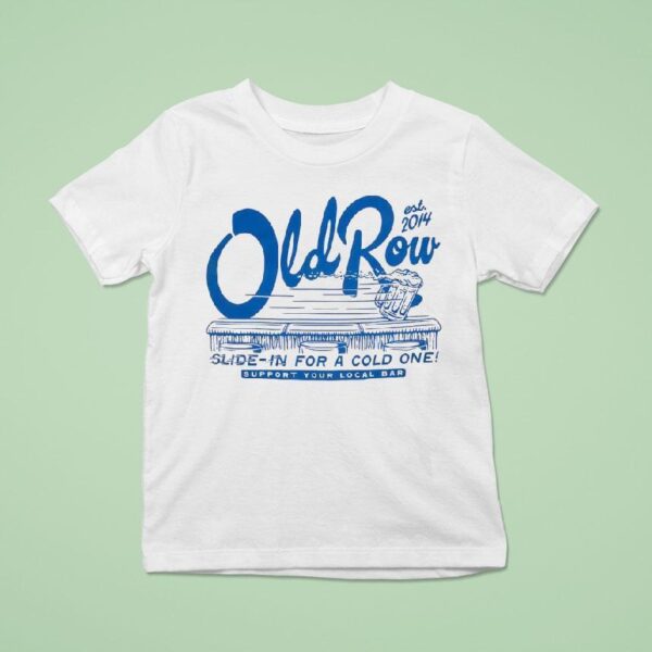Old Row Slide In For A Cold One Support Your Local Bar Est T Shirt