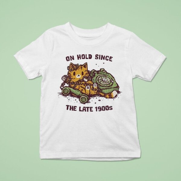 On Hold Since The Late S A Cat On A Telephone Call T Shirt