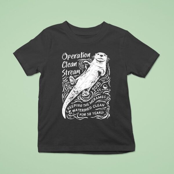 Otter Operation Clean Stream Keeping The Meramec Watershed Clean For Years T Shirt