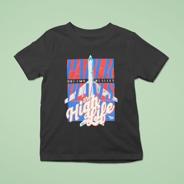 Paper Planes Dreams Reality The High Life T Shirt