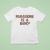 Paramore Is A Band T Shirt