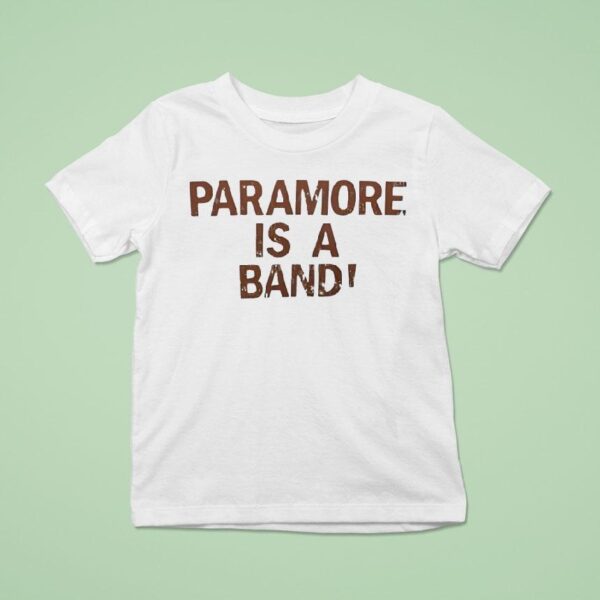 Paramore Is A Band T Shirt
