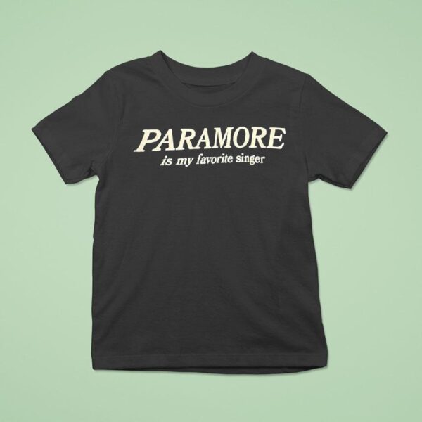 Paramore Is My Favorite Singer T Shirt