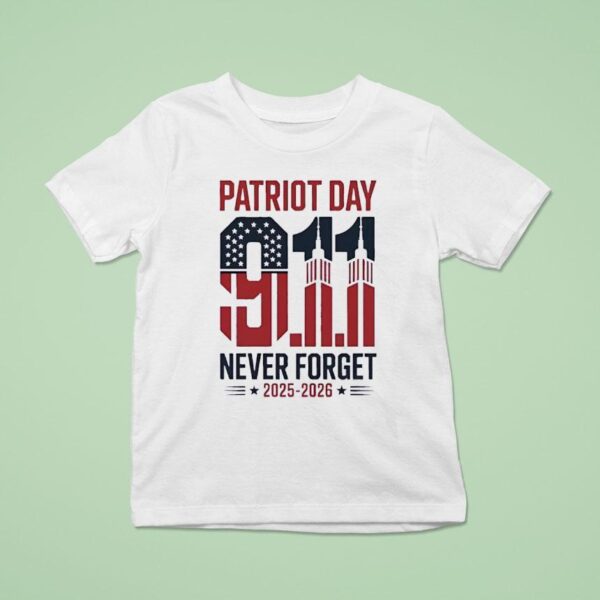 Patriot Day Th September Never Forget T Shirt