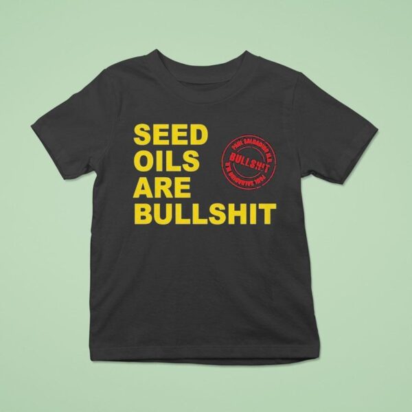 Paul Saladino Md Seed Oils Are Bullshi T Shirt