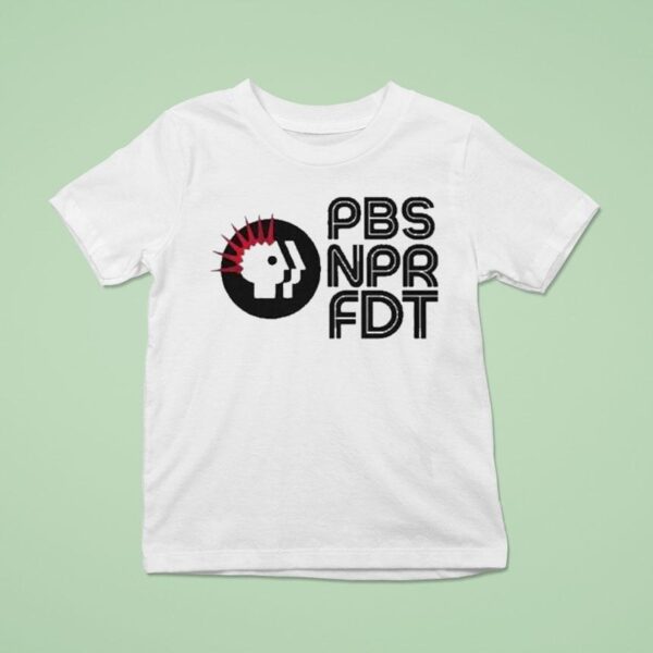 Pbs Npr Fdt Protes T Shirt