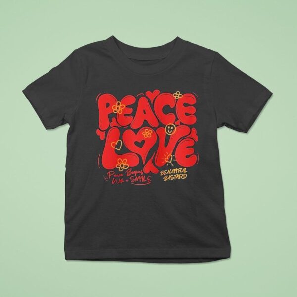 Peace And Love Peace Begins With A Smile Beautiful Bastard T Shirt