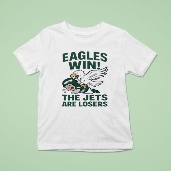 Philadelphia Eagles Win The Jets Are Losers T Shirt
