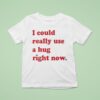 Philadelphia Phillies I Could Really Use A Hug Right Now T Shirt