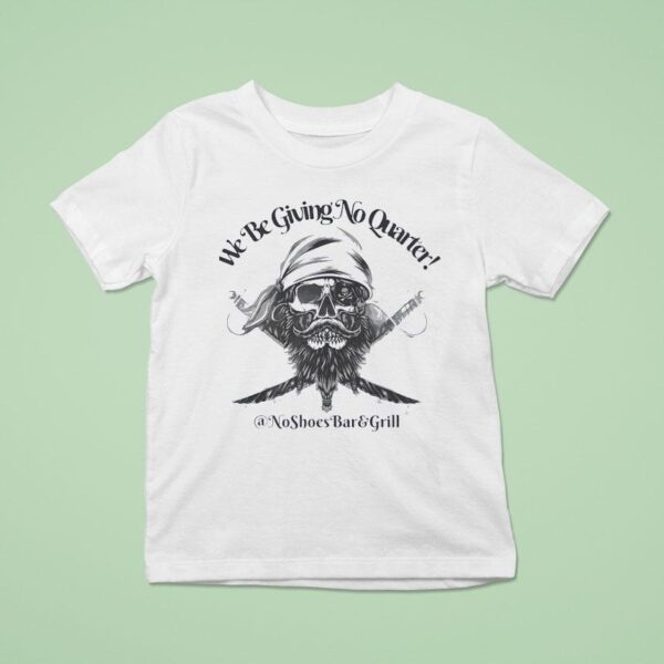 Pirate We Be Giving No Quarter T Shirt