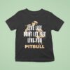 Pitbull Live Life Don T Let Life Live You Lyric T Shirt