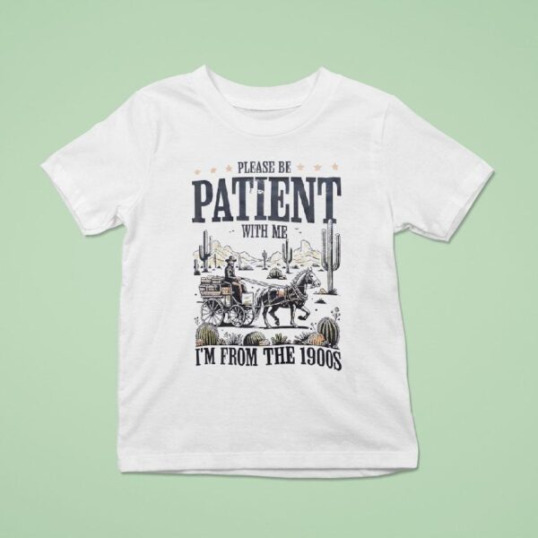 Please Be Patient With Me I M From The S Retro T Shirt