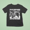 Police Everywhere Justice Nowhere Anti Fascis T Shirt