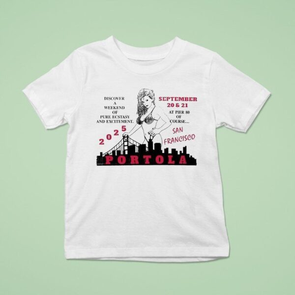Portola Music Festival Discover A Weekend Of Pure Ecstasy And Excitement At Pier Of Course San Francisco T Shirt