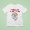 Private Function Music For People Who Are Going To Die T Shirt