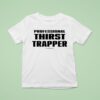 Professional Thirst Trapper T Shirt