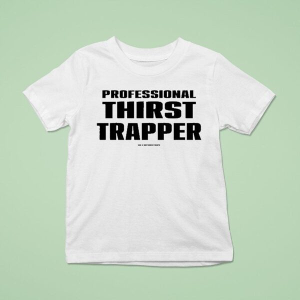 Professional Thirst Trapper T Shirt