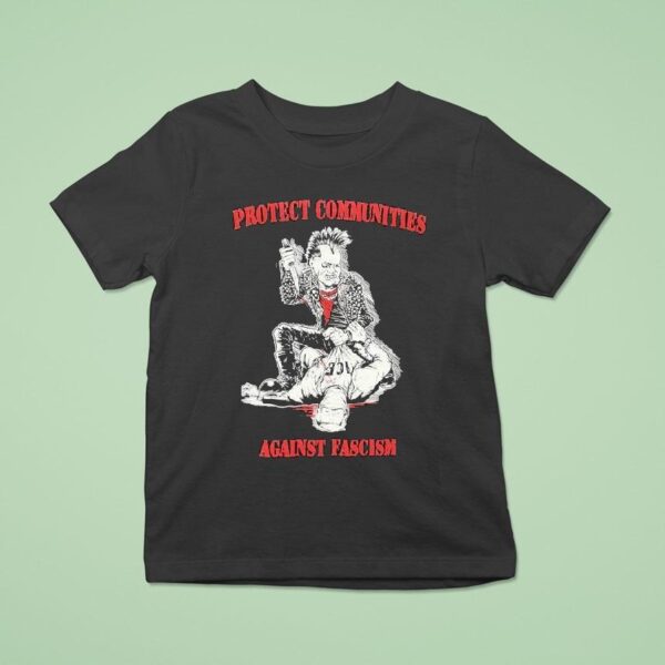 Protect Communities Against Fascism T Shirt