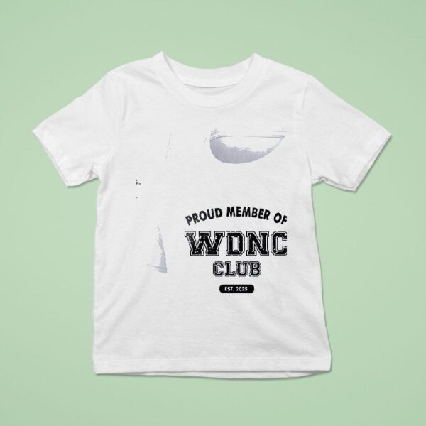 Proud Member Of Wdnc Club Est We Do Not Care T Shirt