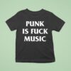 Punk Is Fck Music T Shirt