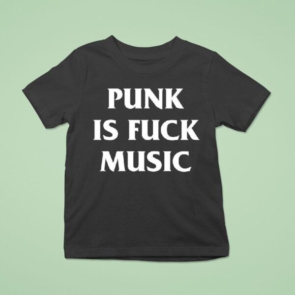 Punk Is Fck Music T Shirt