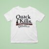 Quack Kills Another Rehabilitated Rnt Quackhead T Shirt