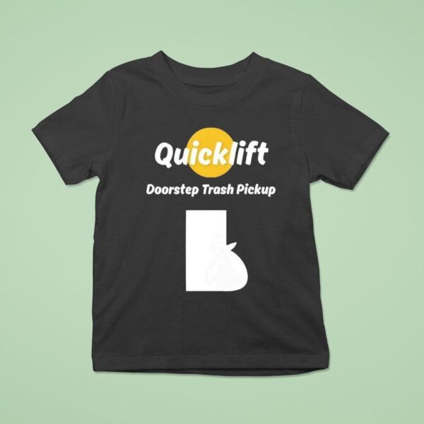 Quicklift Doorstep Trash Pickup T Shirt