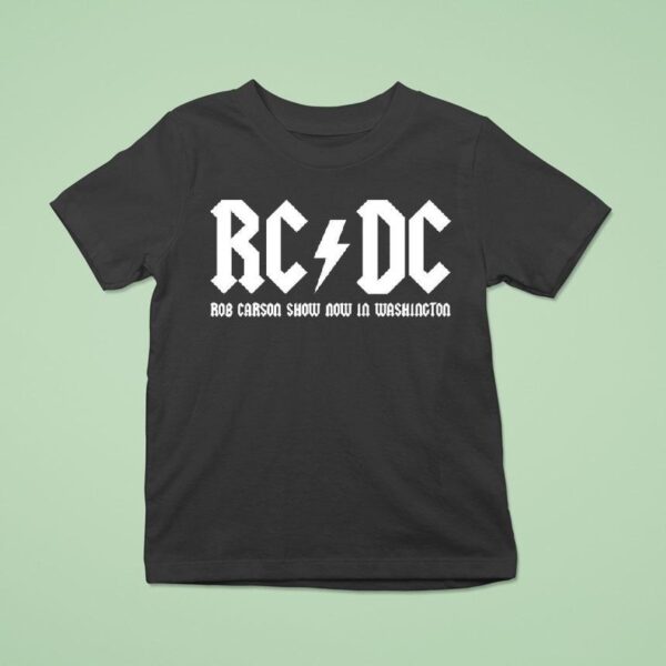Rc Dc Rob Carson Show Now In Washington T Shirt