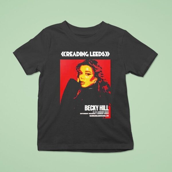 Reading And Leeds Festival Becky Hill For England Friday Reading And Saturday Leeds On August To August T Shirt