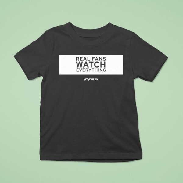 Real Fans Watch Everything Rectangle Nesn T Shirt