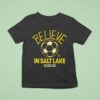 Real Salt Lake Mls X Ted Lasso Believe T Shirt