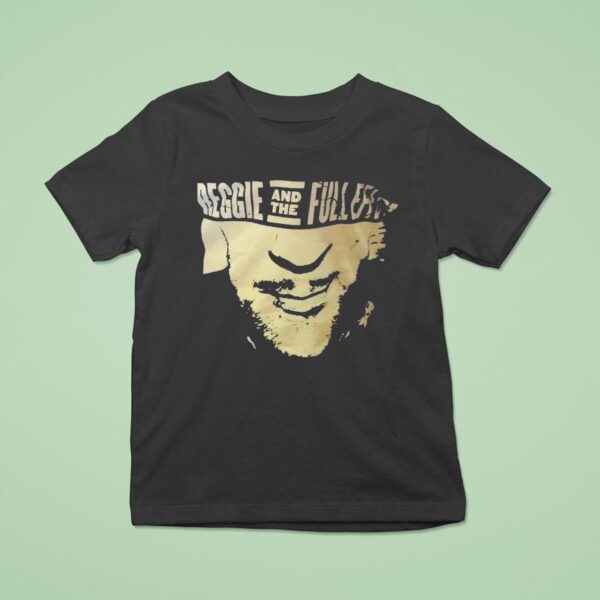 Reggie And The Full Effec T Shirt