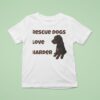 Rescue Dogs Love Harder T Shirt