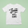 Revealed Hardwell Was Here T Shirt