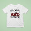 Rocking The Red For Friday It S A Military Thing T Shirt