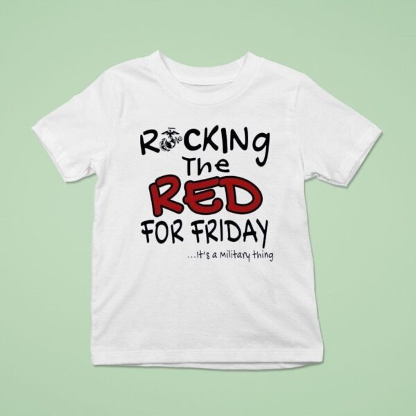 Rocking The Red For Friday It S A Military Thing T Shirt
